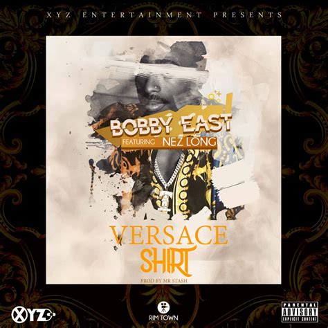 bobby east versace shirt mp3|BOBBY EAST FT NEZ LONG .